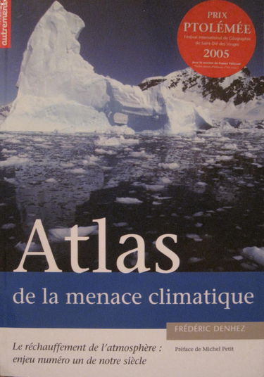 Atlas de la menace climatique: Le réchauffement de l'atmosphère : enjeu numéro un de notre siècle