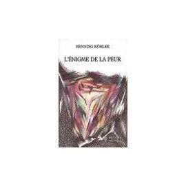 L'énigme de la peur : Où la peur a-t-elle sa source ? Comment lui faire place dans un art de vivre ?