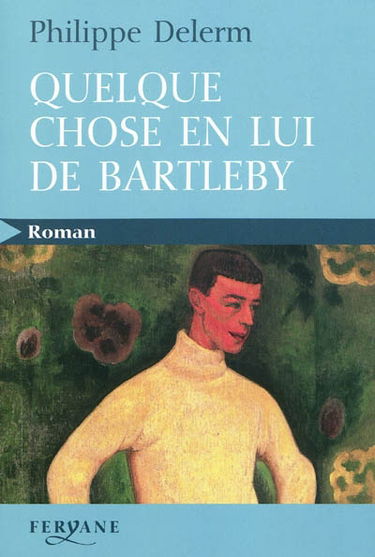 Quelque chose en lui de Bartleby