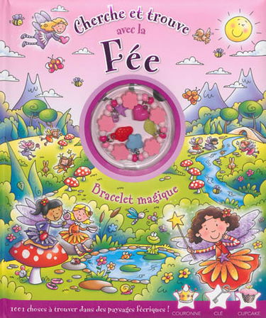 Cherche et trouve avec la fée : bracelet magique : 1.001 choses à trouver dans des paysages féeriques !