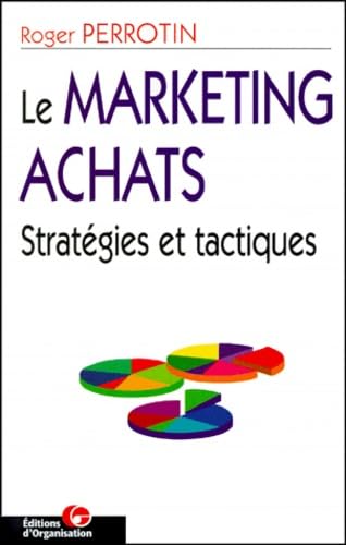 Le Marketing achats, 2e édition. Stratégies et tactiques