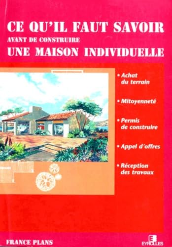 Ce qu'il faut savoir avant de construire une maison individuelle : achat du terrain, mitoyenneté, permis de construire, appel d'offres, réception des travaux