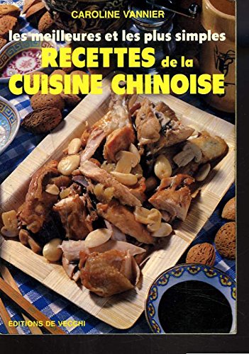 Couverture de Les Meilleures et les plus simples recettes de la cuisine chinoise par Caroline Vannier