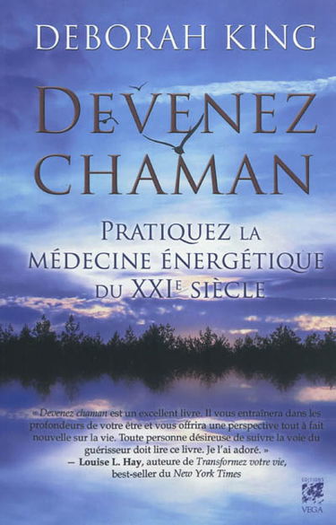 Devenez chaman : pratiquez la médecine énergétique du XXIe siècle