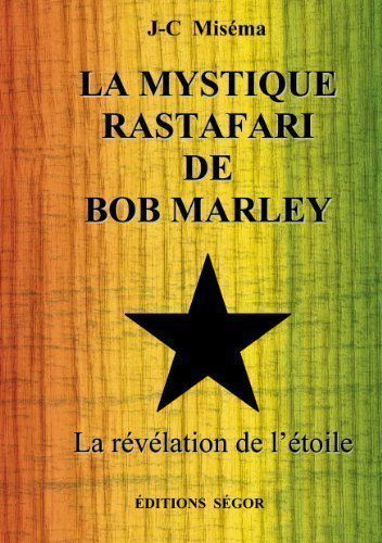 LA MYSTIQUE RASTAFARI DE BOB MARLEY, le secret de l'étoile