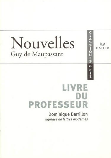 Nouvelles, Guy de Maupassant : livre du professeur