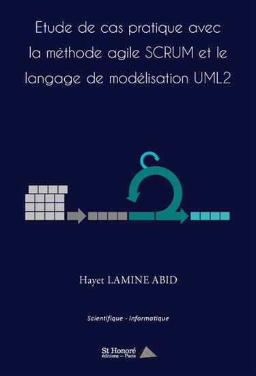 Etude de cas pratique avec la méthode agile Scrum et le langage de modélisation UML2 : scientifique, informatique