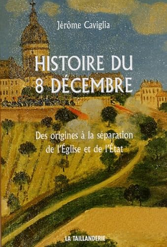 Histoire du 8 décembre: Des origines à la séparation de l'Eglise et de l'Etat