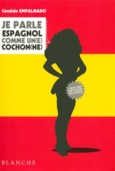 Je parle espagnol comme un(e) cochon(ne) : l'espagnol pour les Gaulois