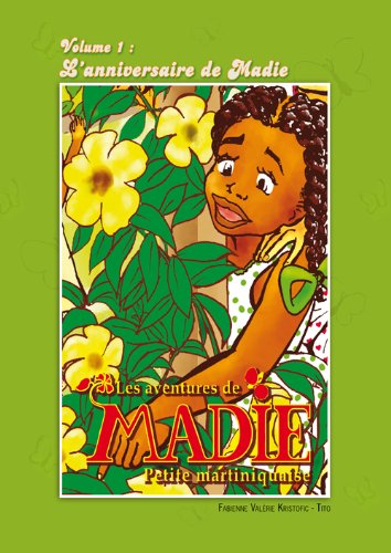 Les Aventures de Madie Petite Martiniquaise Vol 1 l'Anniversaire de Madie