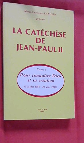 La Catéchèse de Jean-Paul II. Vol. 1. Pour connaître Dieu et sa création