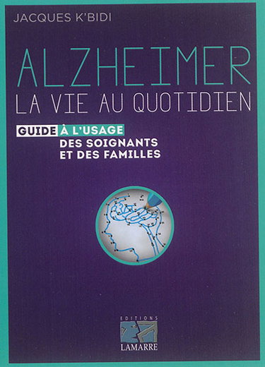 Couverture de Alzheimer : la vie au quotidien : guide à l'usage des soignants et des familles