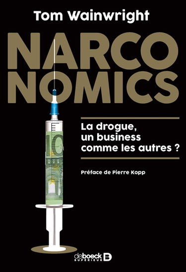 Narconomics : la drogue, un business comme les autres ?