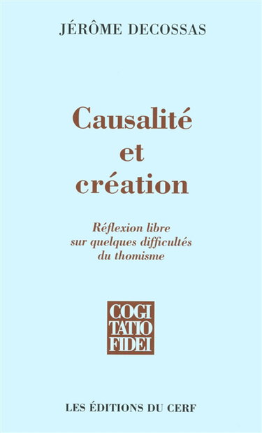 Couverture de Causalité et création : réflexion libre sur quelques difficultés du thomisme
