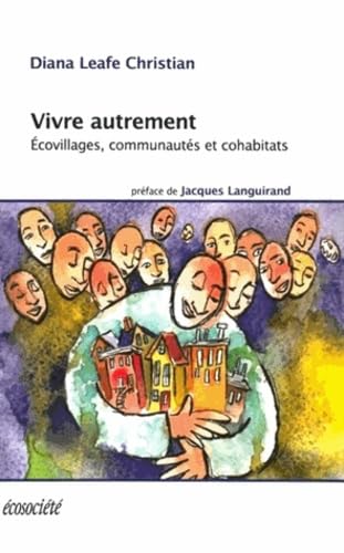 Vivre autrement : écovillages. communautés