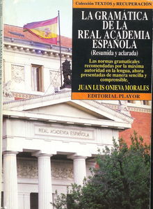 La gramática de la Real Academia : resumida y aclarada