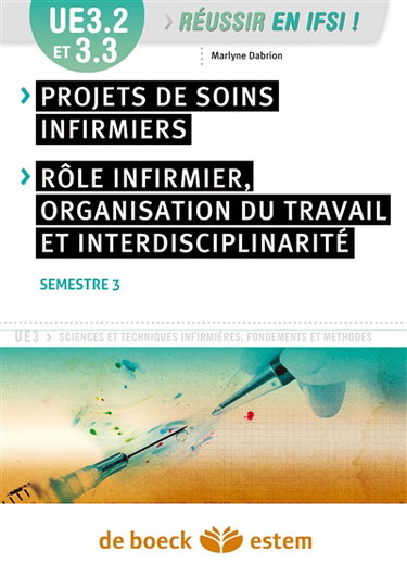 Projets de soins infirmiers, rôle infirmier, organisation du travail et interdisciplinarité : UE 3-2 et 3-3, semestre 3
