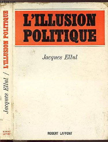 Couverture de L'illusion politique. par Jacques Ellul