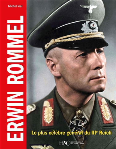 Erwin Rommel : le plus célèbre général du IIIe Reich
