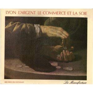 Lyon l argent le commerce la soie