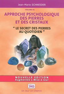 Approche psychologique des pierres et des cristaux. Vol. 1. Le secret des pierres au quotidien
