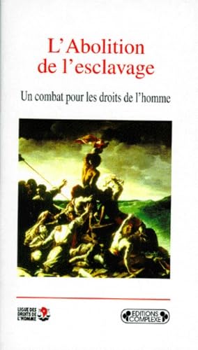 L'abolition de l'esclavage : un combat pour les droits de l'homme : recueil de textes du XVIIIe siècle à 1848