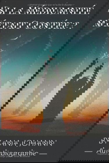 Si la médiumnité m'était contée ?