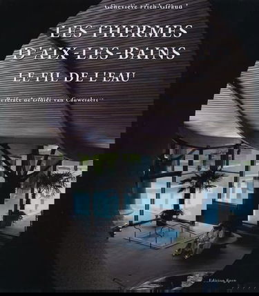 Les Thermes Nationaux d'Aix-les-Bains: Le fil de l'eau