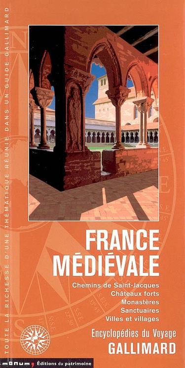 France médiévale : chemins de Saint-Jacques, châteaux forts, monastères, sanctuaires, villes et villages