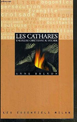 Les Cathares. Une Eglise Chretienne Au Bucher