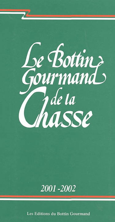 Le Bottin gourmand de la chasse : saison 2001-2002