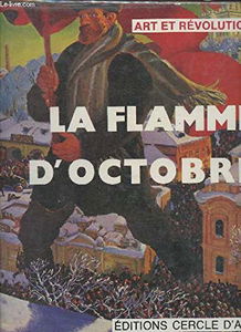 La flamme doctobre: Art et révolution