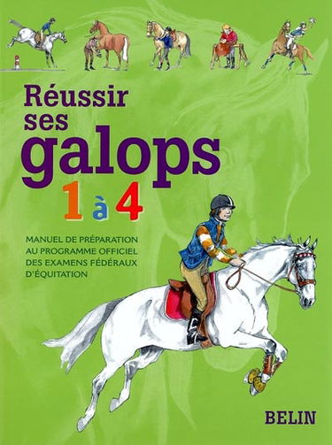 Réussir ses galops 1 à 4 : manuel de préparation au programme officiel des examens fédéraux d'équitation
