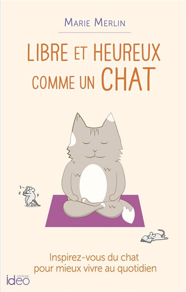 Couverture de Libre et heureux comme un chat : inspirez-vous du chat pour mieux vivre au quotidien