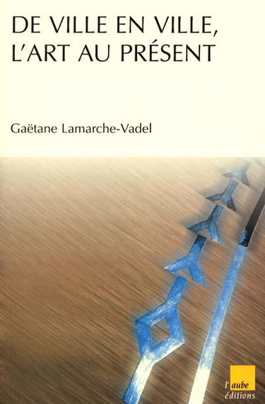 De ville en ville, l'art au présent