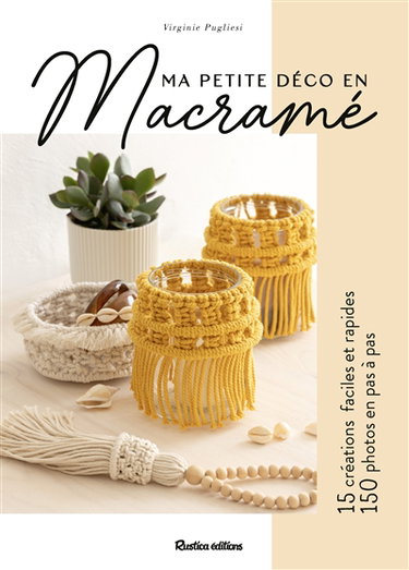 Couverture de Ma petite déco en macramé : 15 créations faciles et rapides, 150 photos en pas à pas