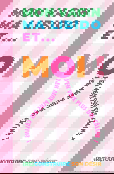 MON VAGIN, MA LIBIDO ET ... MOI !: (re)construire son désir