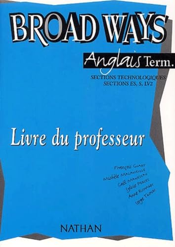 Broad Ways Anglais terminales sections technologiques, sections ES/S LV2: Livre du professeur