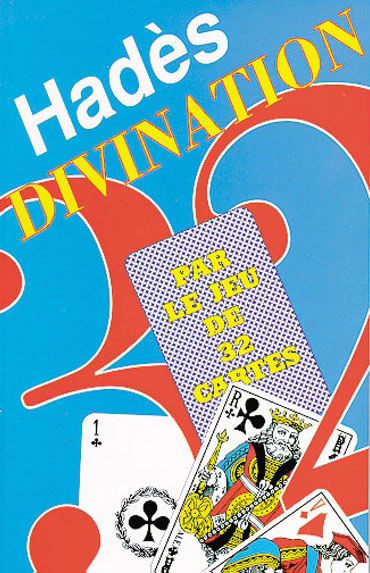 Divination par le jeu de 32 cartes : méthode pour découvrir sans peine, la signification des cartes, et leur valeur divinatoire