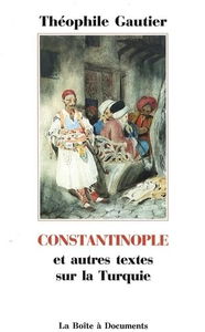 Constantinople : Et autres textes de la Turquie
