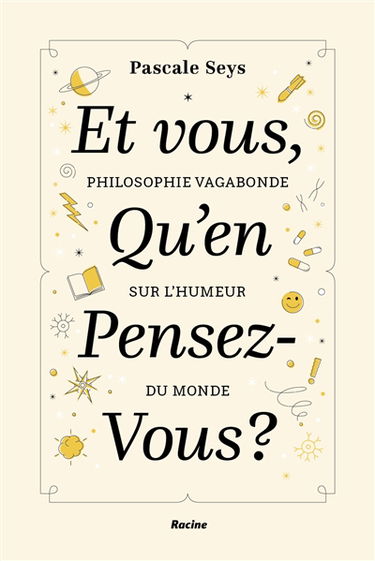 Et vous, qu'en pensez-vous ? : philosophie vagabonde sur l'humeur du monde