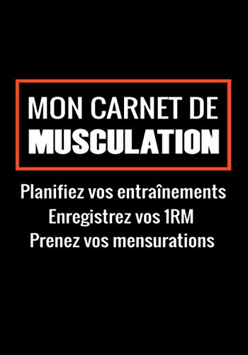 Couverture de Mon Carnet de Musculation: Suivi d’entraînements | Planifiez vos Routines, Notez vos Mensurations et 1RM | 17,78 x 25,4 cm, 165 pages