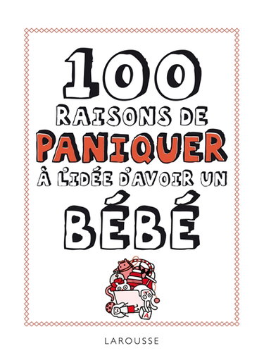 Couverture de 100 raisons de paniquer à l'idée d'avoir un bébé
