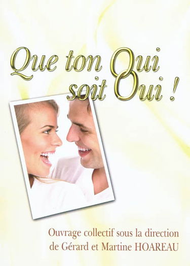 Que ton oui soit oui ! : manuel d'aide à la préparation au mariage