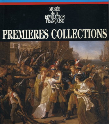 Couverture de Premières collections : Exposition, 4 juillet-16 décembre 1985, Musée de la Révolution française,... château de Vizille