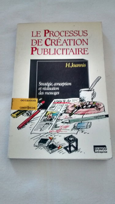 Le Processus de création publicitaire : stratégie, conception et réalisation des messages