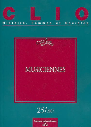 Clio : femmes, genre, histoire, n° 25. Musiciennes
