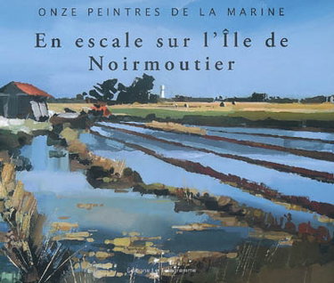 Couverture de Onze peintres de la Marine : en escale sur l'île de Noirmoutier