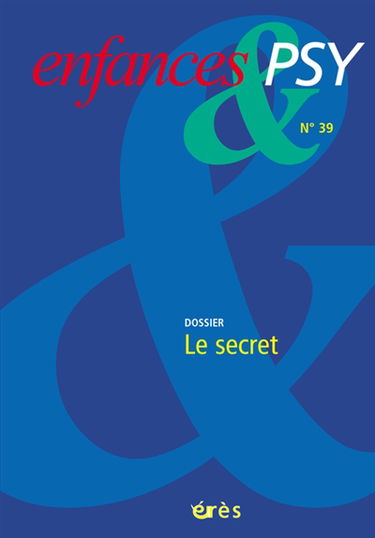 Enfances et psy, n° 39. Le secret