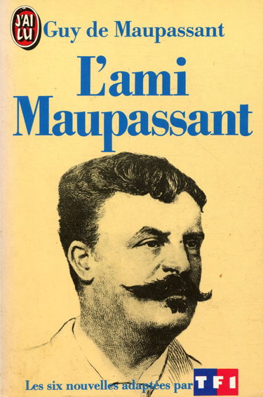L'Ami Maupassant : textes originaux des récits adaptés par TF1